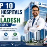 Top 10 private hospitals in Bangladesh in 2026 featuring leading healthcare institutions and medical services