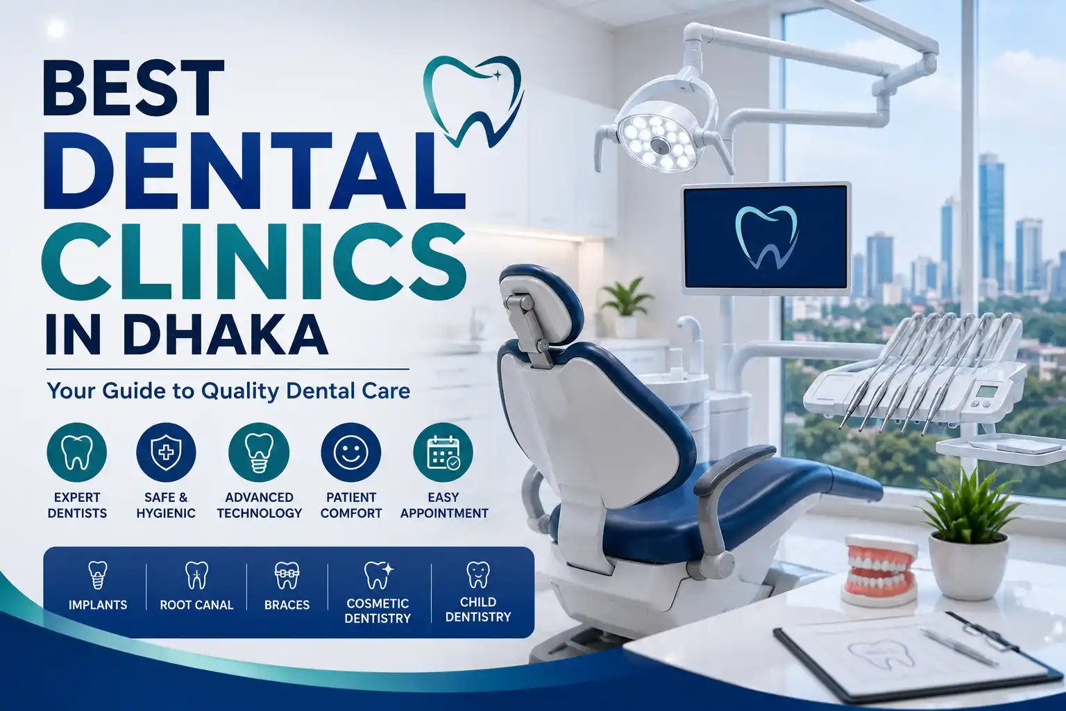 Best Dental Clinics in Dhaka for dental implants, root canal treatment, braces, cosmetic dentistry, and pediatric dental care.