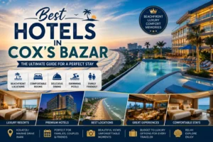 Best Hotels in Cox's Bazar featuring beachfront resorts, luxury hotels, family-friendly accommodation, infinity pools, sea views, and comfortable stays in Bangladesh.